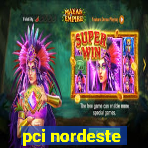 pci nordeste